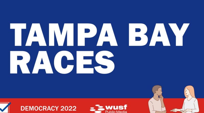 2022-elections:-your-guide-to-the-local-races-across-the-greater-tampa-bay-region-–-wusf-news